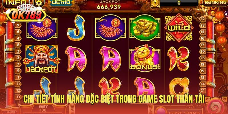 Chi tiết tính năng đặc biệt trong game slot Thần Tài