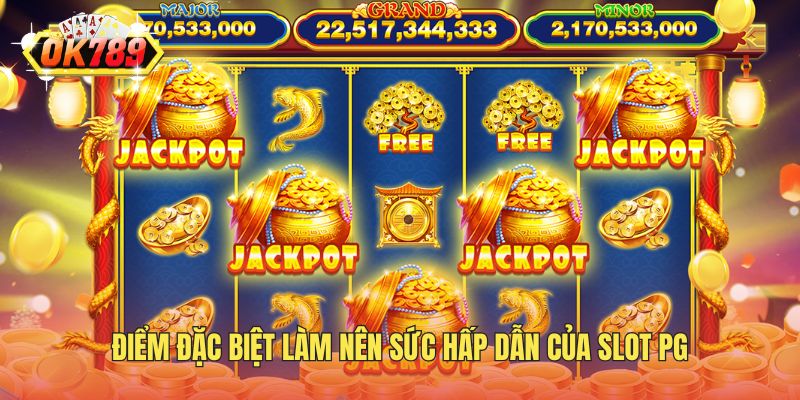 Điểm đặc biệt làm nên sức hấp dẫn của slot PG