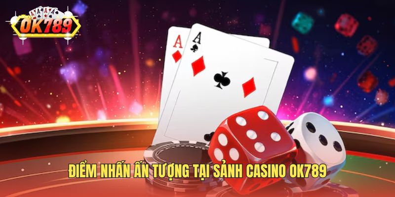 Điểm nhấn ấn tượng tại sảnh casino OK789