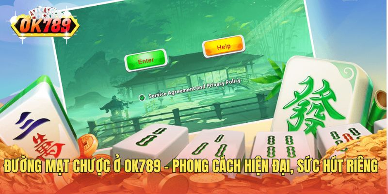 Đường Mạt Chược Ở OK789 - Phong Cách Hiện Đại, Sức Hút Riêng