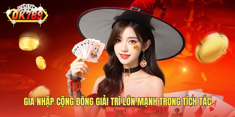 Gia nhập cộng đồng giải trí lớn mạnh trong tích tắc