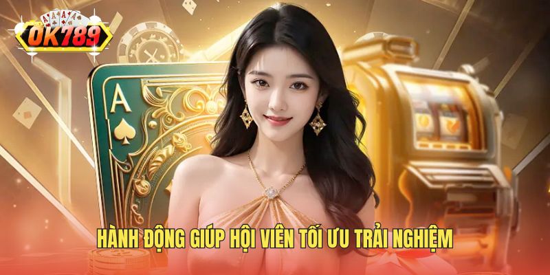 Hành động giúp hội viên tối ưu trải nghiệm