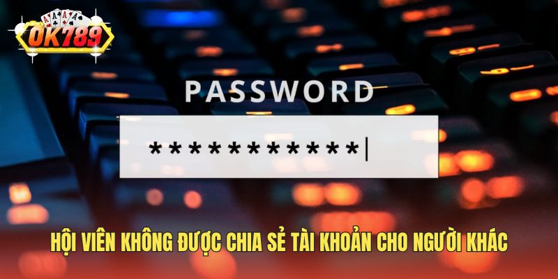 Hội viên không được chia sẻ tài khoản cho người khác