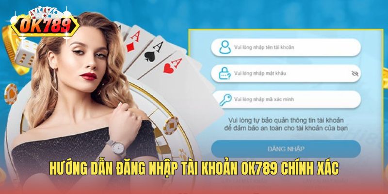 Hướng dẫn đăng nhập tài khoản OK789 chính xác