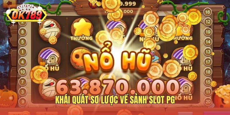 Khái quát sơ lược về sảnh slot PG
