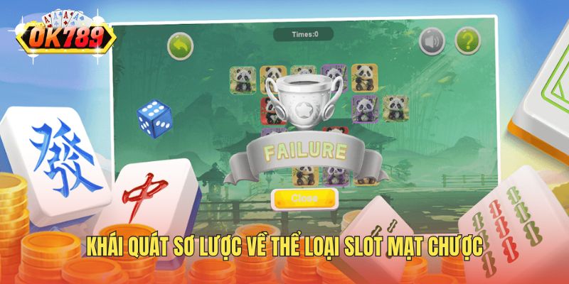 Khái quát sơ lược về thể loại slot mạt chược