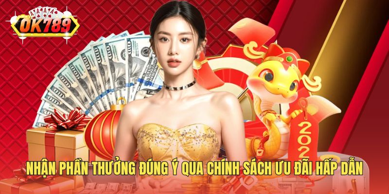 Nhận phần thưởng đúng ý qua chính sách ưu đãi hấp dẫn