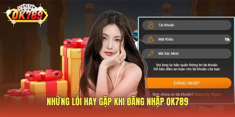 Những lỗi hay gặp khi đăng nhập OK789