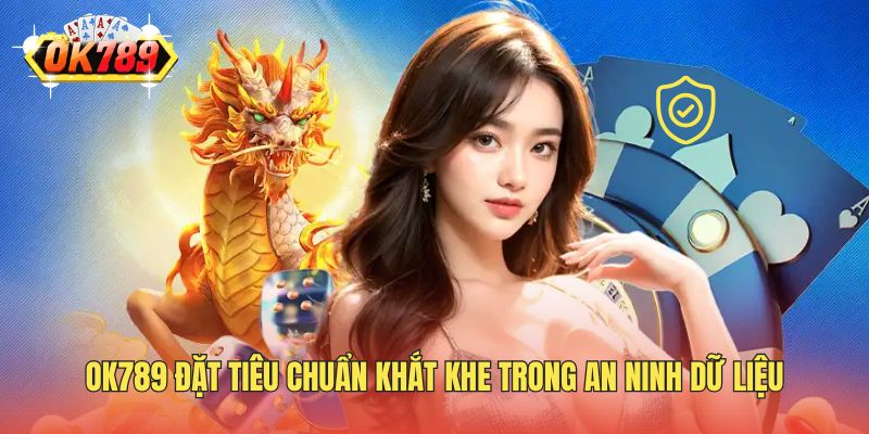 OK789 đặt tiêu chuẩn khắt khe trong an ninh dữ liệu