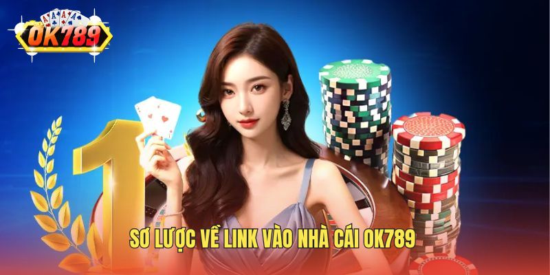 Sơ lược về link vào nhà cái OK789