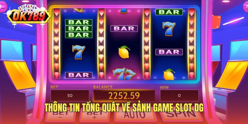 Thông tin tổng quát về sảnh game slot DG