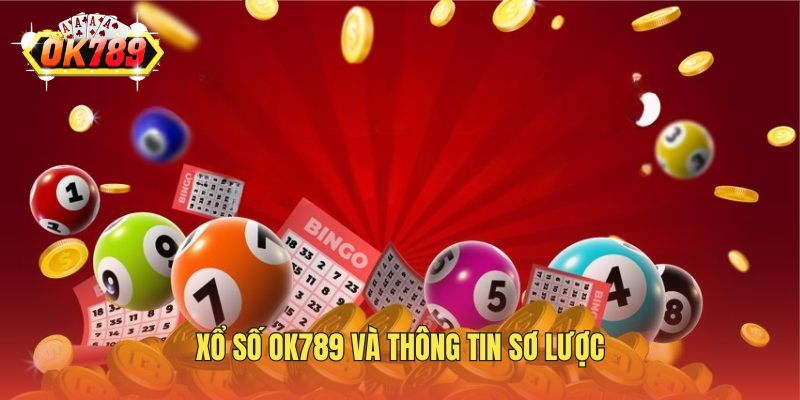 Xổ số OK789 và thông tin sơ lược